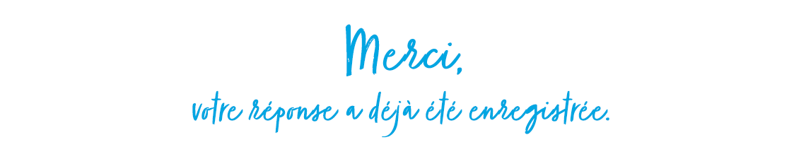 Vous nous avez déjà répondu