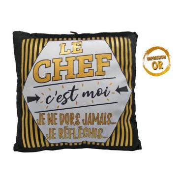 Coussin le chef c'est moi je ne dors jamais... je réfléchis...
