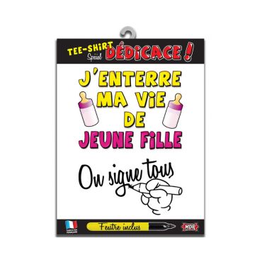 Tee-shirt à dédicacer "J'enterre ma vie de jeune fille"