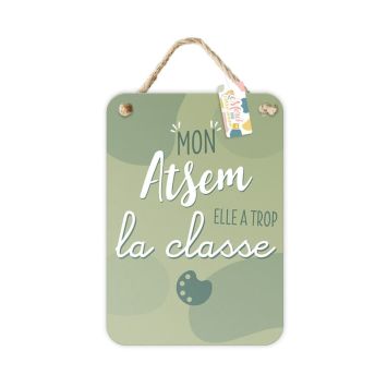 Plaque en métal - Mon Atsem elle a trop la classe | jourdefete.com