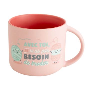 Mug Rose - Avec Toi je n'ai pas Besoin de Broder | jourdefete.com