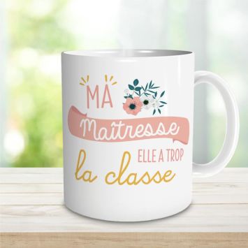 Mug - Ma Maîtresse elle a trop la classe