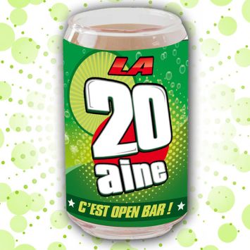Verre Canette "La 20aine C'est Open Bar"