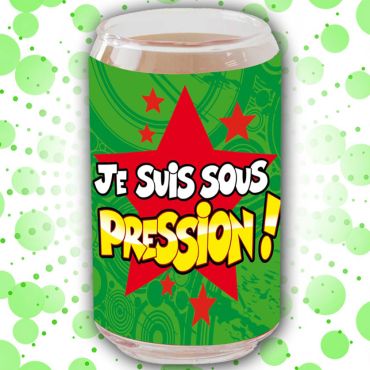 Verre Canette "Je Suis Sous Pression" Verre Canette "Je Suis Sous Pression"